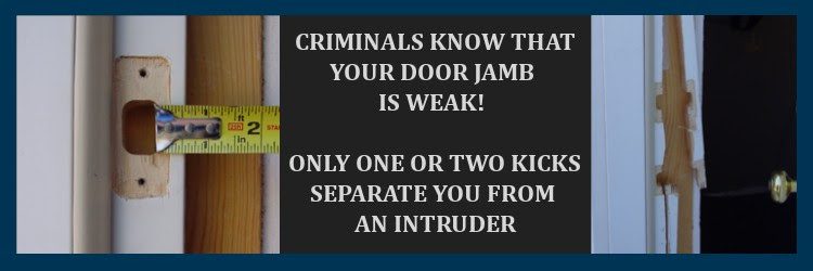 The weakest part of a door is the door jamb