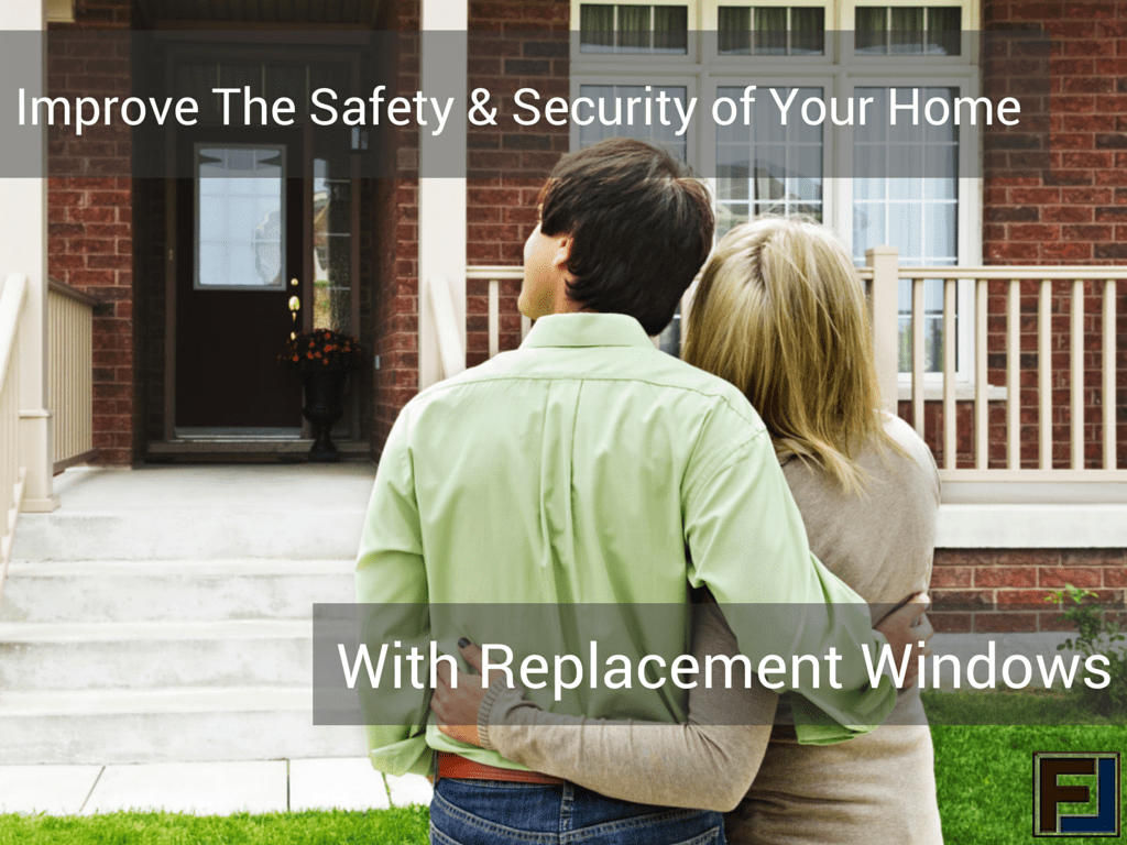 Improve the security and saftey of your home with replacement windows
